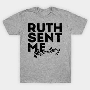 Ruth Sent Me ruth sent me trends T-Shirt
